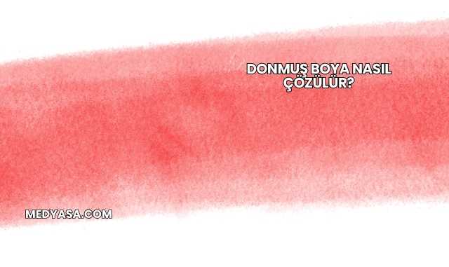 Donmuş Boya Nasıl Çözülür?