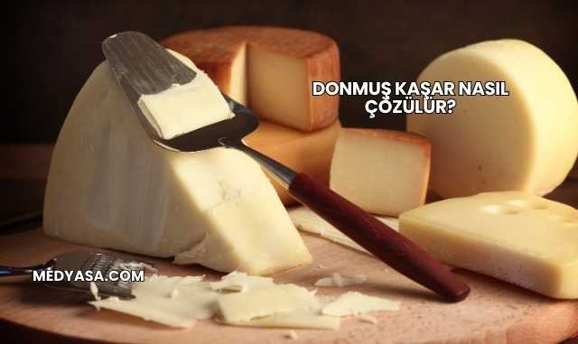 Donmuş Kaşar Nasıl Çözülür?