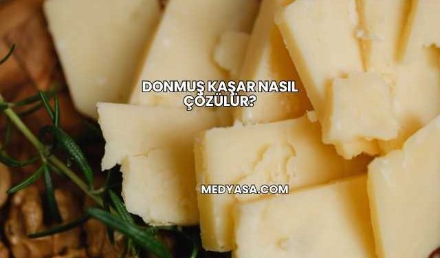 Donmuş Kaşar Nasıl Çözülür?