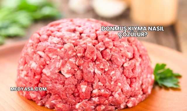 Donmuş Kıyma Nasıl Çözülür?