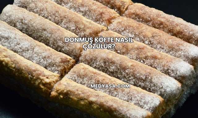 Donmuş Köfte Nasıl Çözülür?