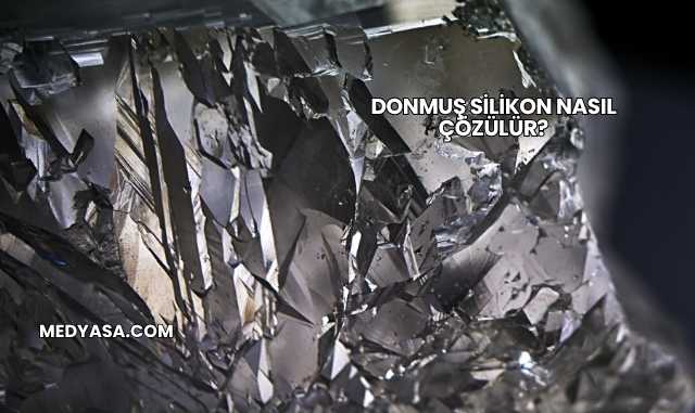 Donmuş Silikon Nasıl Çözülür?
