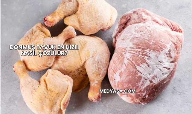 Donmuş Tavuk En Hızlı Nasıl Çözülür?