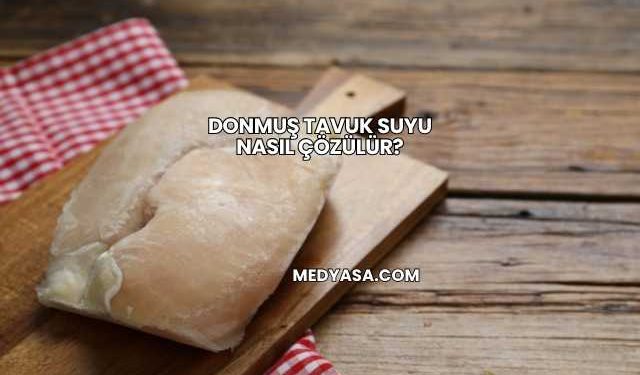 Donmuş Tavuk Suyu Nasıl Çözülür?