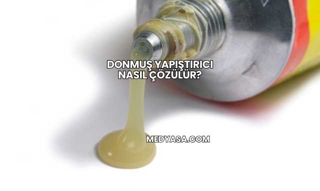 Donmuş Yapıştırıcı Nasıl Çözülür?