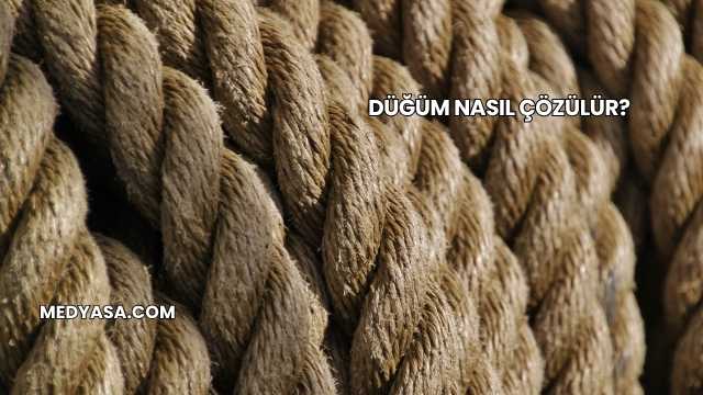 Düğüm Nasıl Çözülür?
