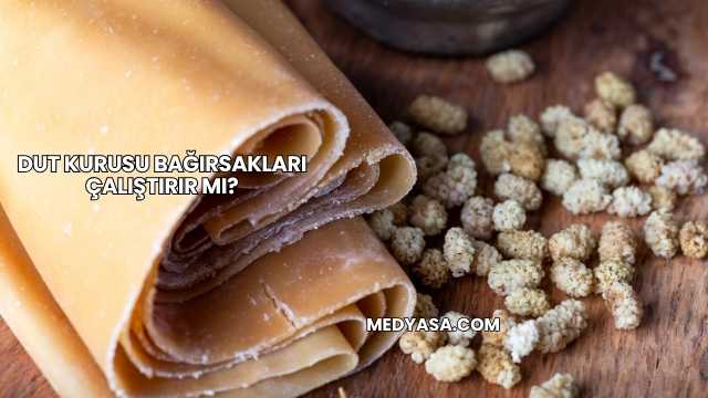 Dut Kurusu Bağırsakları Çalıştırır mı?