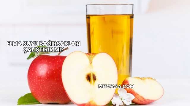 Elma Suyu Bağırsakları Çalıştırır mı?