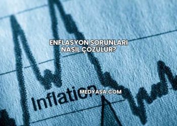 Enflasyon Sorunları Nasıl Çözülür?
