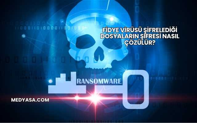 Fidye Virüsü Şifrelediği Dosyaların Şifresi Nasıl Çözülür?