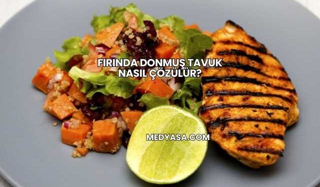 Fırında Donmuş Tavuk Nasıl Çözülür?