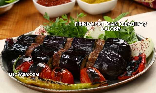 Fırında Patlıcan Kebabı Kaç Kalori?