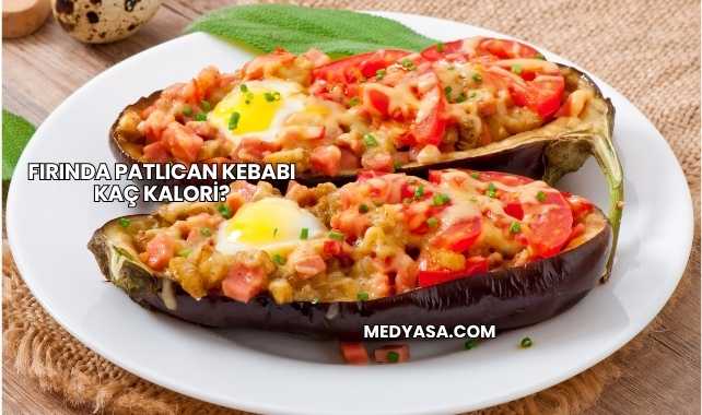 Fırında Patlıcan Kebabı Kaç Kalori?