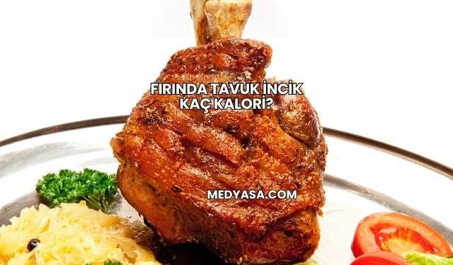 Fırında Tavuk İncik Kaç Kalori?