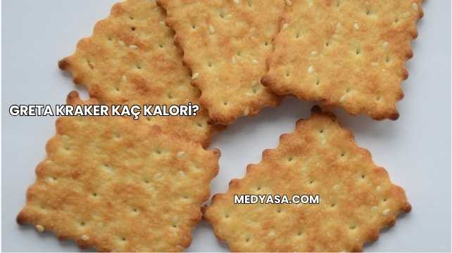 Greta Kraker Kaç Kalori?