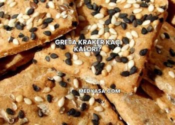 Greta Kraker Kaç Kalori?