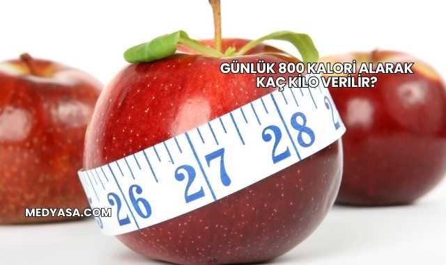 Günlük 800 Kalori Alarak Kaç Kilo Verilir?