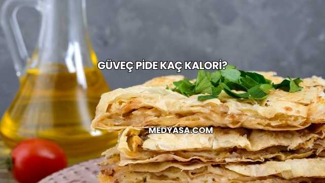 Güveç Pide Kaç Kalori?