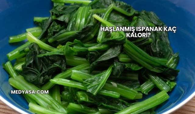 Haşlanmış Ispanak Kaç Kalori?