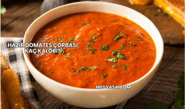 Hazır Domates Çorbası Kaç Kalori?