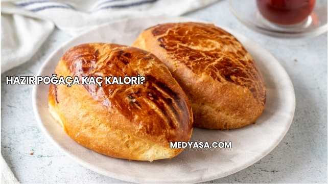 Hazır Poğaça Kaç Kalori?