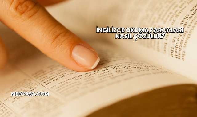 İngilizce Okuma Parçaları Nasıl Çözülür?