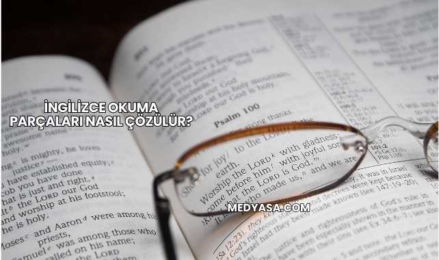 İngilizce Okuma Parçaları Nasıl Çözülür?