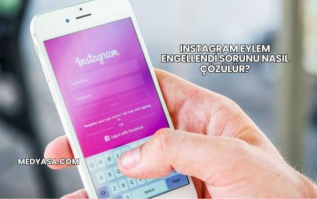 Instagram Eylem Engellendi Sorunu Nasıl Çözülür?