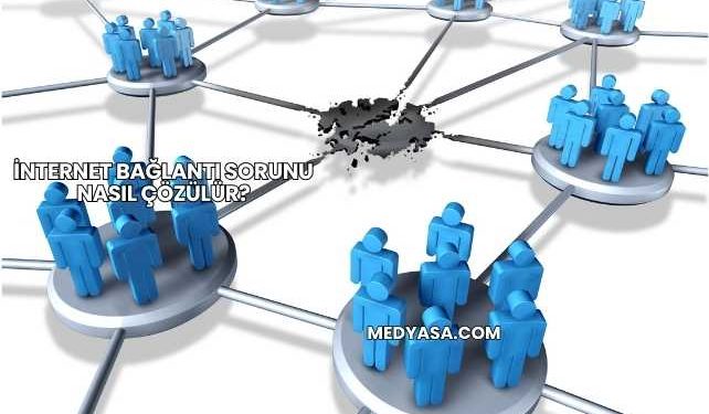 İnternet Bağlantı Sorunu Nasıl Çözülür?
