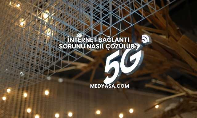 İnternet Bağlantı Sorunu Nasıl Çözülür?