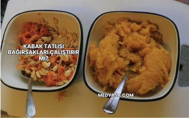 Kabak Tatlısı Bağırsakları Çalıştırır mı?