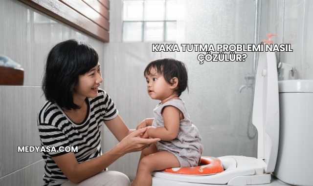 Kaka Tutma Problemi Nasıl Çözülür?