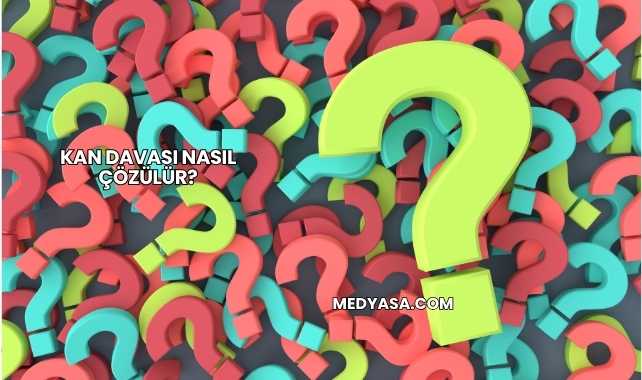 Kan Davası Nasıl Çözülür?