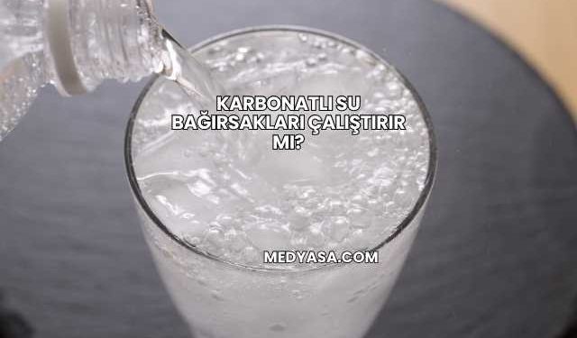 Karbonatlı Su Bağırsakları Çalıştırır mı?