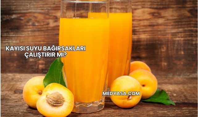 Kayısı Suyu Bağırsakları Çalıştırır mı?