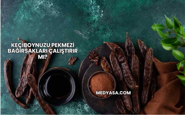 Keçiboynuzu Pekmezi Bağırsakları Çalıştırır mı?