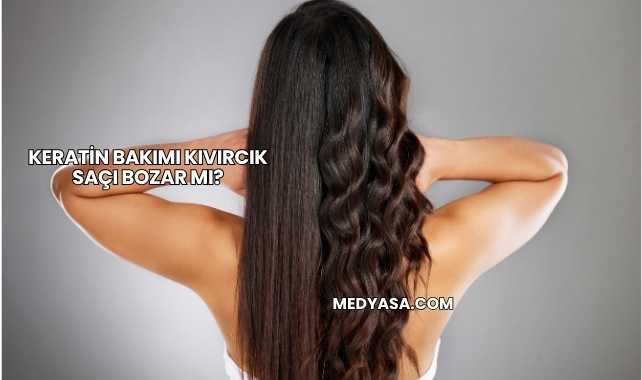 Keratin Bakımı Kıvırcık Saçı Bozar mı?