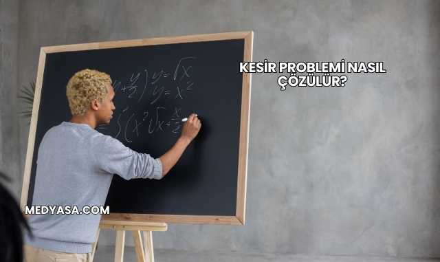 Kesir Problemi Nasıl Çözülür?