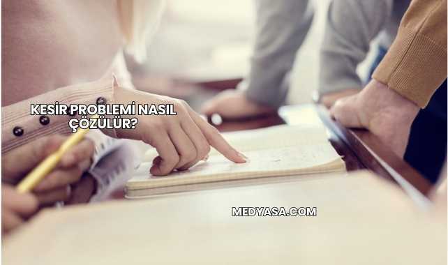 Kesir Problemi Nasıl Çözülür?