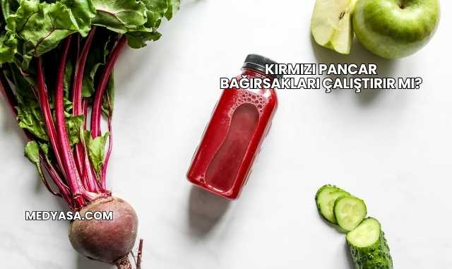 Kırmızı Pancar Bağırsakları Çalıştırır mı?