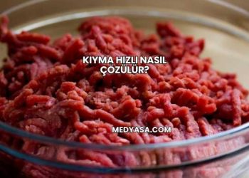 Kıyma Hızlı Nasıl Çözülür?