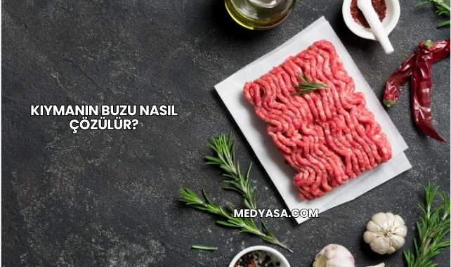 Kıymanın Buzu Nasıl Çözülür?