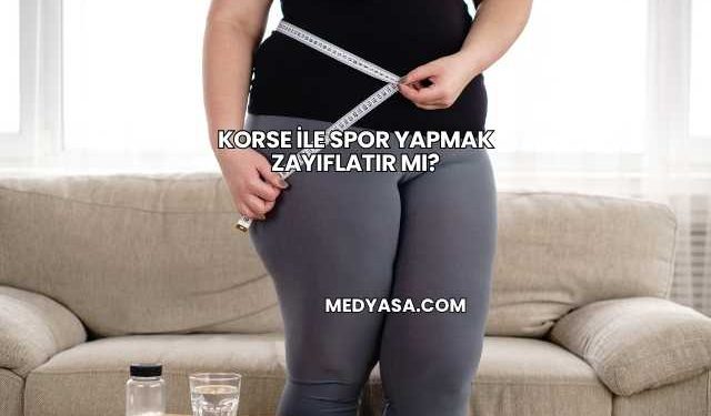 Korse ile Spor Yapmak Zayıflatır mı?