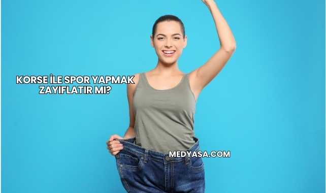 Korse ile Spor Yapmak Zayıflatır mı?