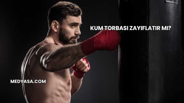 Kum Torbası Zayıflatır mı?