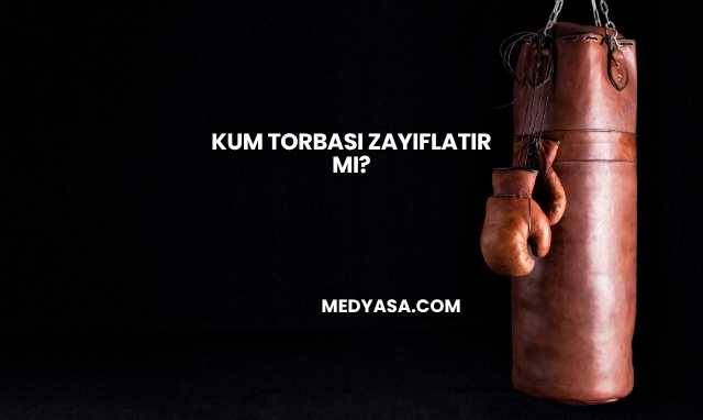Kum Torbası Zayıflatır mı?