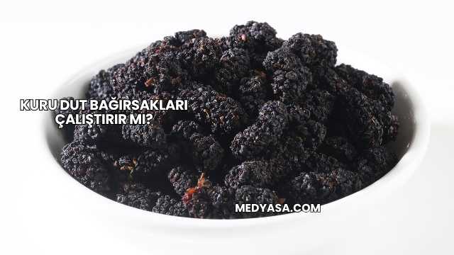 Kuru Dut Bağırsakları Çalıştırır mı?
