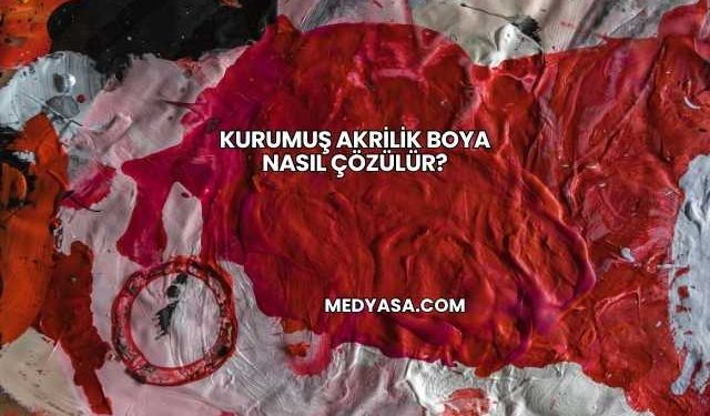 Kurumuş Akrilik Boya Nasıl Çözülür?