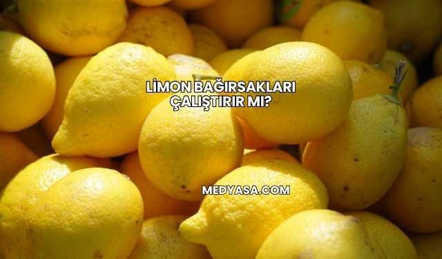 Limon Bağırsakları Çalıştırır mı?