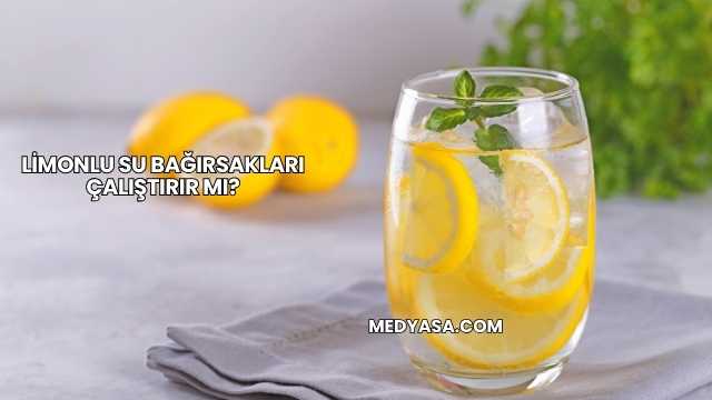 Limonlu Su Bağırsakları Çalıştırır mı?